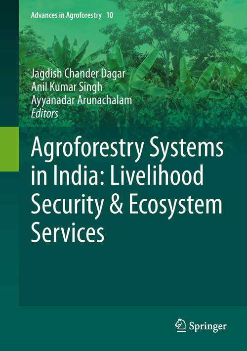 Agroforestry Systems in India: Livelihood Security And Ecosystem Services (Advances in Agroforestry #10)