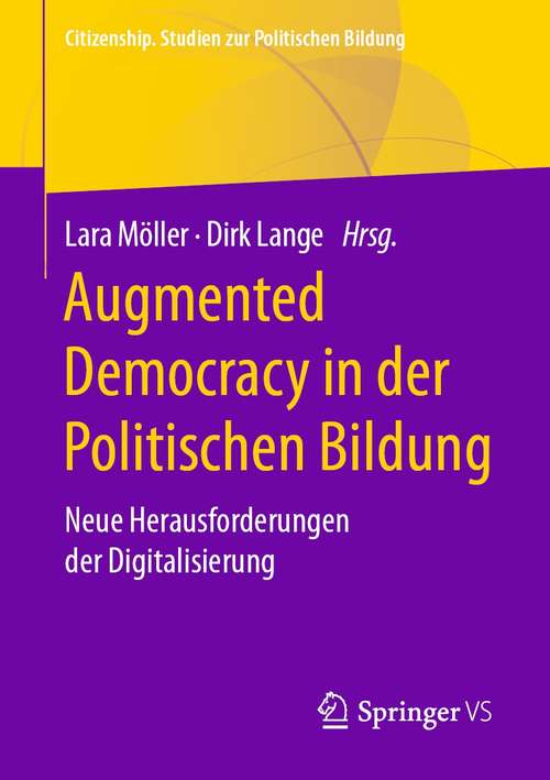 Augmented Democracy in der Politischen Bildung: Neue Herausforderungen der Digitalisierung (Citizenship. Studien zur Politischen Bildung)
