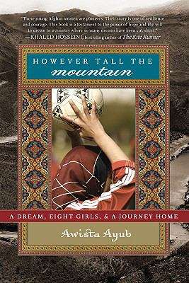 Book cover of However Tall the Mountain: A Dream, Eight Girls, and a Journey Home
