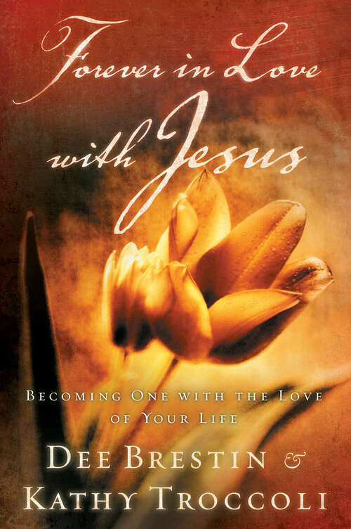 Book cover of Forever in  Love with Jesus: Becoming One With the Love of Your Life
