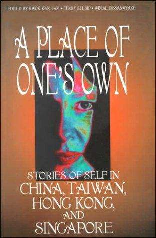 A Place of One's Own: Stories of Self in China, Taiwan, Hong Kong, and Singapore