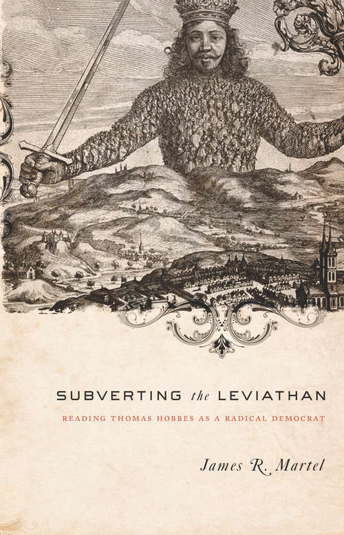 Subverting the Leviathan: Reading Thomas Hobbes as a Radical Democrat