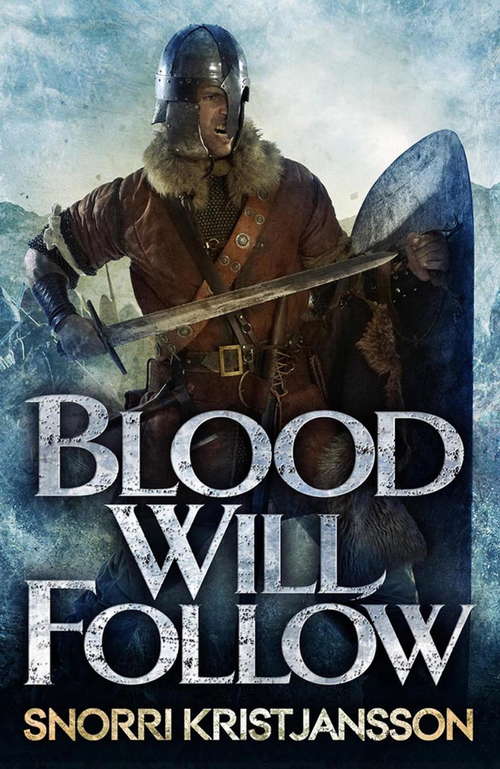 Blood Will Follow: The Valhalla Saga Book II (The Valhalla Saga #2)