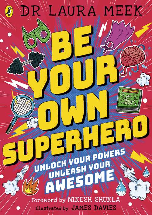 Book cover of Be Your Own Superhero: Unlock Your Powers. Unleash Your Awesome.