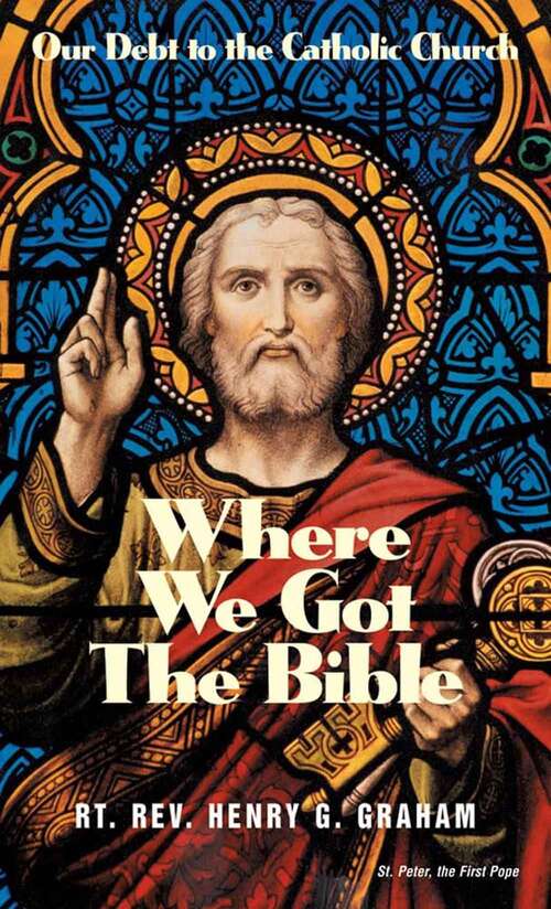 Book cover of Where We Got the Bible... Our Debt to the Catholic Church