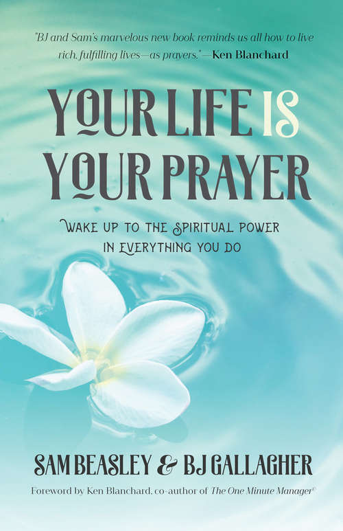Your Life is Your Prayer: Wake Up to the Spiritual Power in Everything You Do