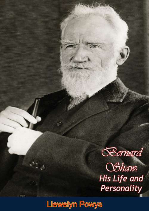 Book cover of Bernard Shaw: His Life and Personality