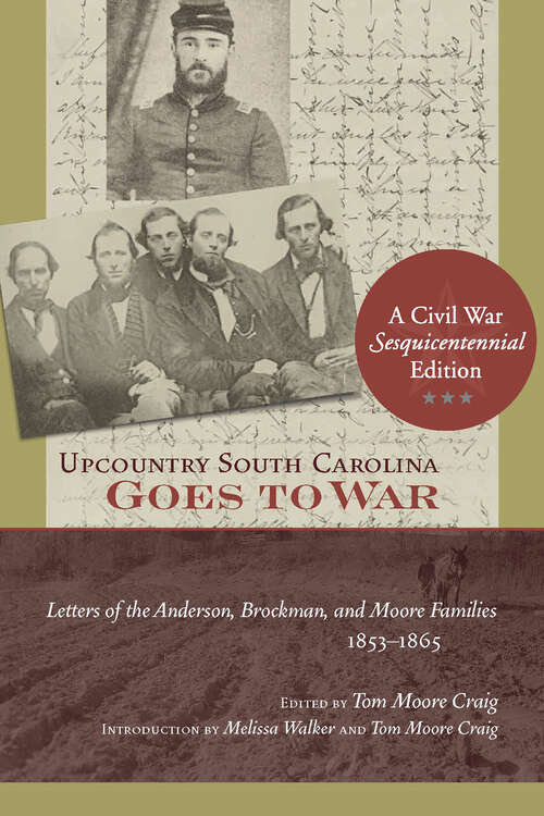 Upcountry South Carolina Goes to War: Letters of the Anderson, Brockman, and Moore Families, 1853–1865