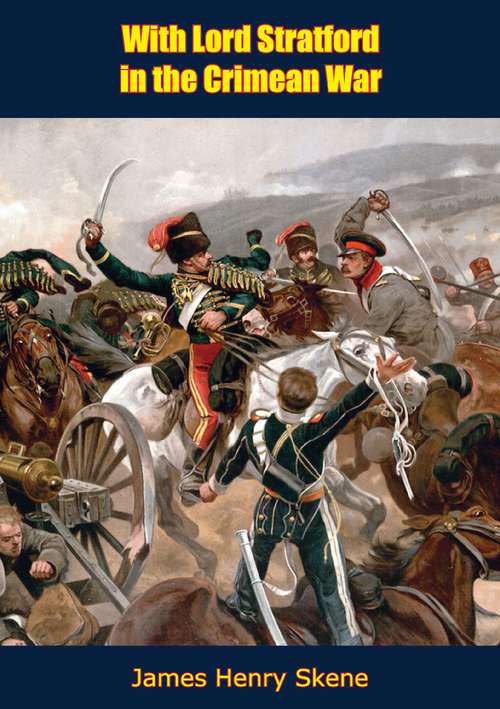 With Lord Stratford in the Crimean War