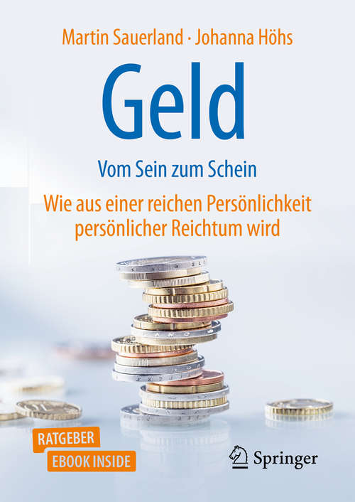 Book cover of Geld - Vom Sein zum Schein: Wie aus einer reichen Persönlichkeit persönlicher Reichtum wird (1. Aufl. 2019)