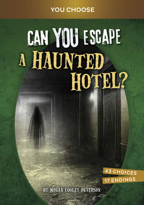 Book cover of Can YOU Escape a Haunted Hotel?: An Interactive Paranormal Adventure (You Choose: Haunted Adventures Ser.)