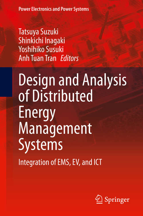 Design and Analysis of Distributed Energy Management Systems: Integration of EMS, EV, and ICT (Power Electronics and Power Systems)