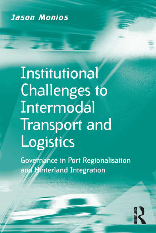 Book cover of Institutional Challenges to Intermodal Transport and Logistics: Governance in Port Regionalisation and Hinterland Integration (Transport And Mobility Ser.)