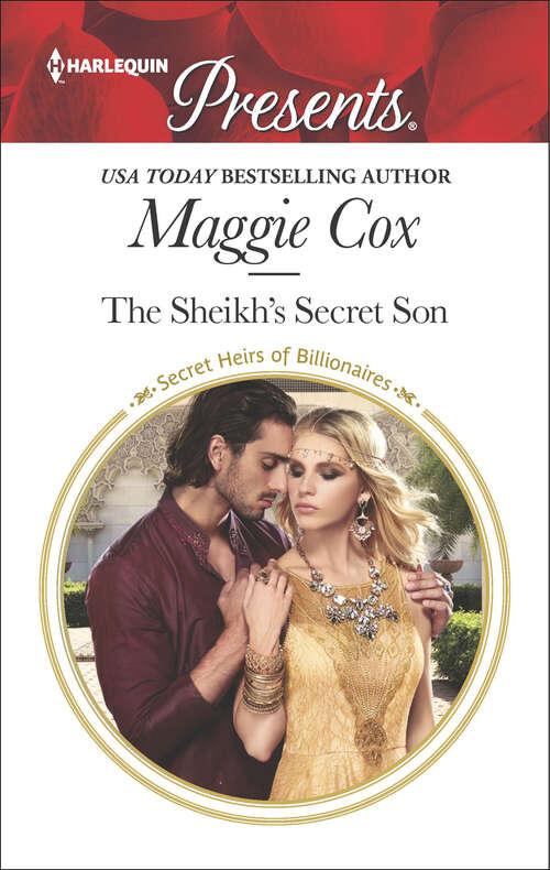 The Sheikh's Secret Son: The Desert King's Blackmailed Bride The Last Di Sione Claims His Prize The Sheikh's Secret Son Vows They Can't Escape (Secret Heirs Of Billionaires Ser. #7)