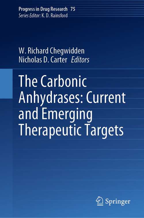 The Carbonic Anhydrases: Current and Emerging Therapeutic Targets (Progress in Drug Research #75)