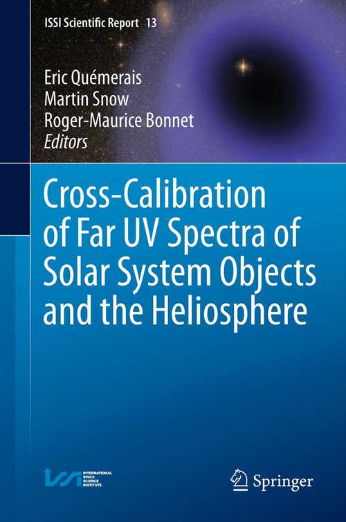 Cross-Calibration of Far UV Spectra of Solar System Objects and the Heliosphere (ISSI Scientific Report Series #13)
