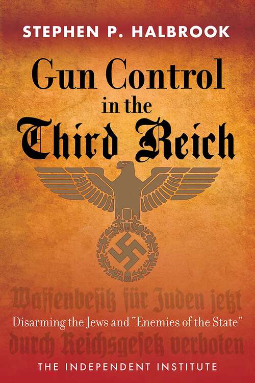 Book cover of Gun Control in the Third Reich: Disarming the Jews and Enemies of the State