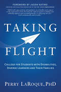 Taking Flight: College for Students with Disabilities, Diverse Learners and Their Families