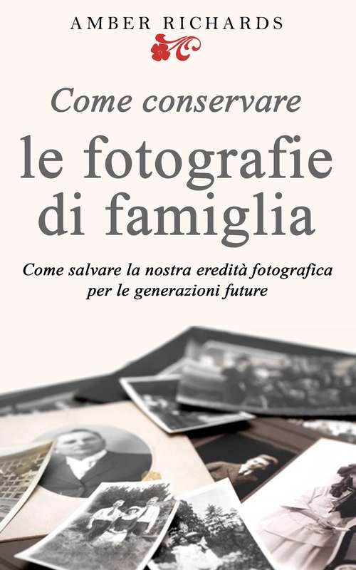 Book cover of Come Conservare Le Fotografie Di Famiglia