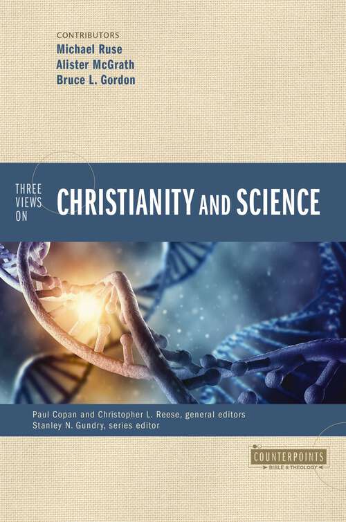 Book cover of Three Views on Christianity and Science (Counterpoints: Bible and Theology)