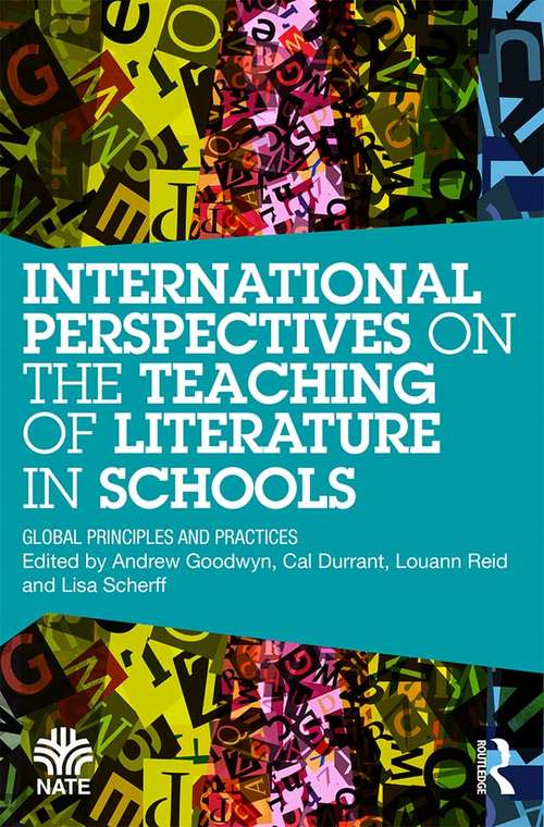 International Perspectives on the Teaching of Literature in Schools: Global Principles and Practices (National Association for the Teaching of English (NATE))