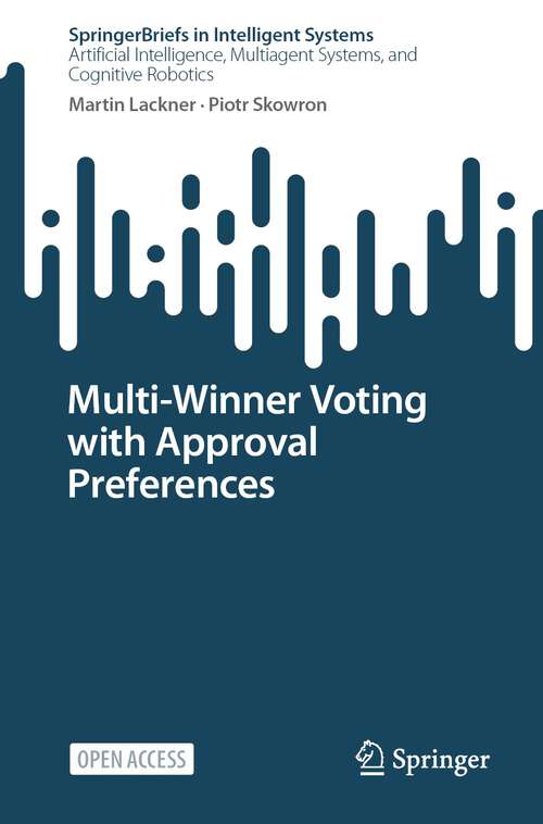 Book cover of Multi-Winner Voting with Approval Preferences (1st ed. 2023) (SpringerBriefs in Intelligent Systems)