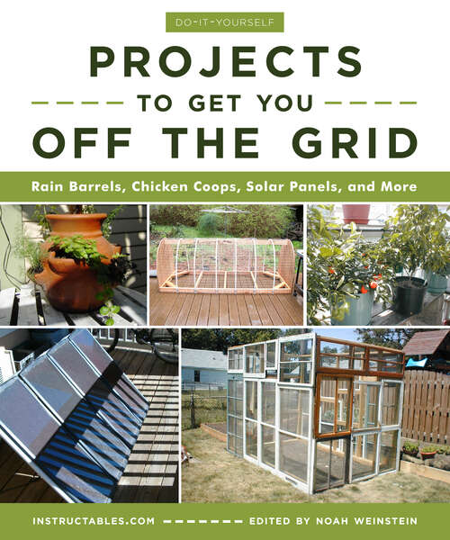 Book cover of Do-It-Yourself Projects to Get You Off the Grid: Rain Barrels, Chicken Coops, Solar Panels, and More