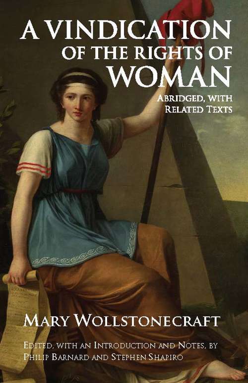 A Vindication of the Rights of Woman: Abridged, with Related Texts