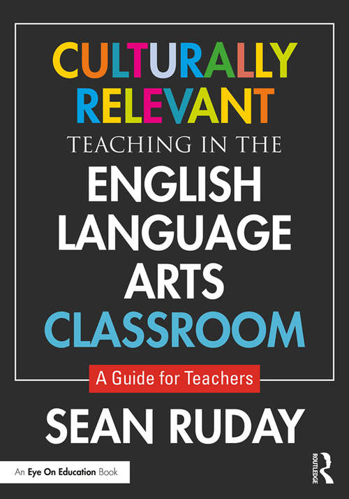 Book cover of Culturally Relevant Teaching in the English Language Arts Classroom: A Guide for Teachers