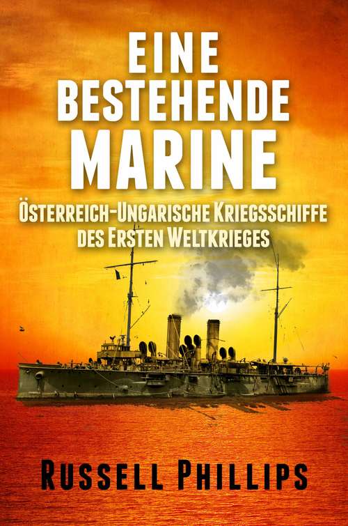 Book cover of Eine Bestehende Marine: Österreich-Ungarische Kriegsschiffe Des Ersten Weltkrieges