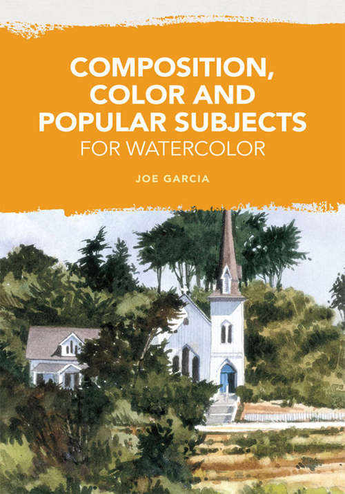 Book cover of Composition, Color and Popular Subjects for Watercolor