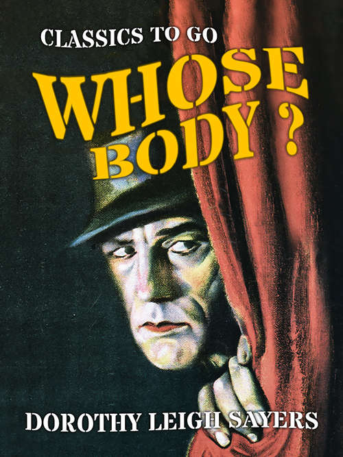 Whose Body? (Classics To Go)