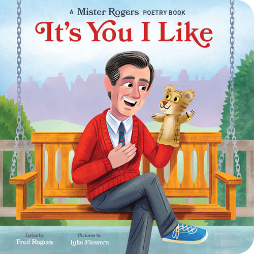 Book cover of It's You I Like: A Mister Rogers Poetry Book (Mister Rogers Poetry Books #3)