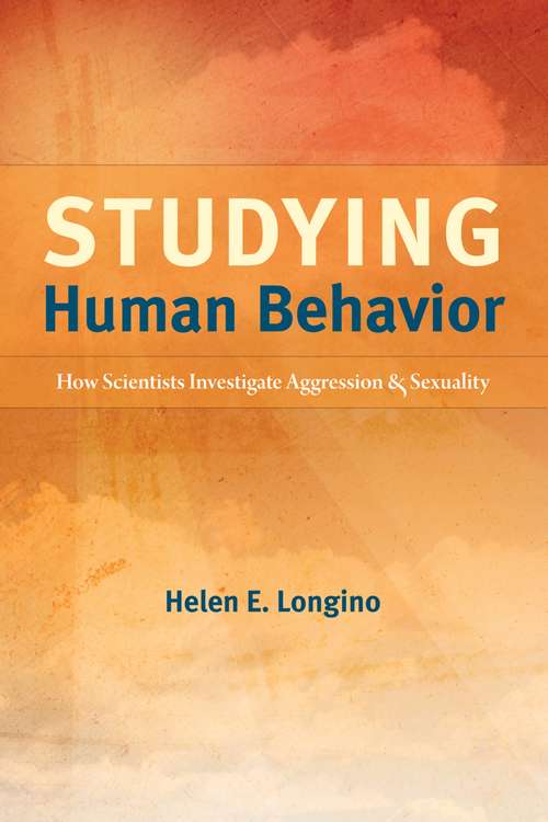 Studying Human Behavior: How Scientists Investigate Aggression and Sexuality