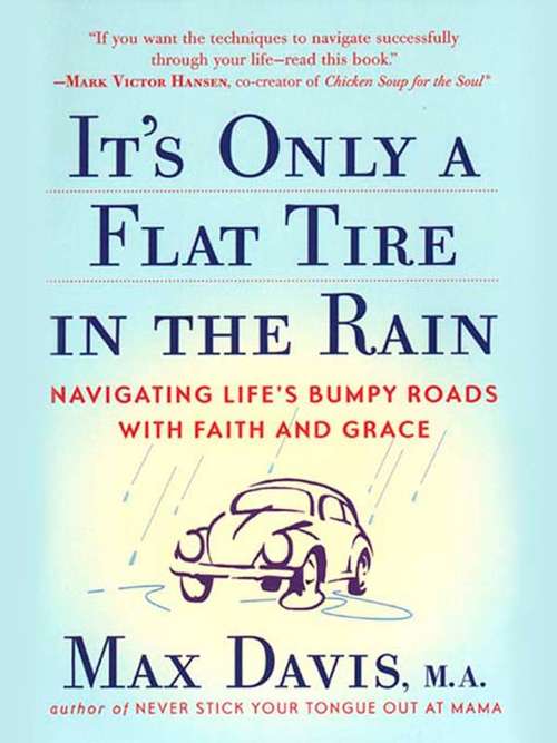 Book cover of It's Only a Flat Tire in the Rain: Navigating Life's Bumpy Roads With Faith and Grace