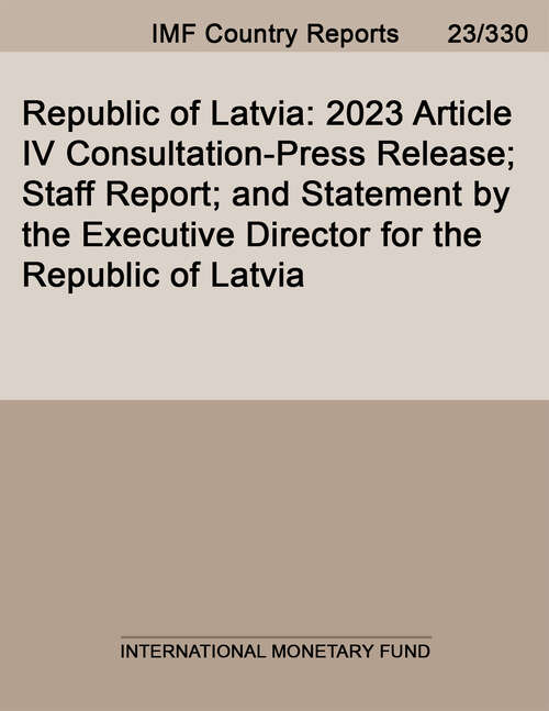 Book cover of Republic of Latvia: 2023 Article Iv Consultation-press Release; Staff Report; And Statement By The Executive Director For The Republic Of Latvia (Imf Staff Country Reports)