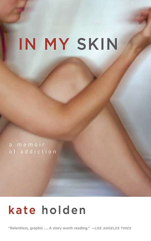 Book cover of In My Skin: A Memoir of Addiction