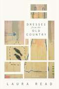 Dresses from the Old Country (American Poets Continuum #168)