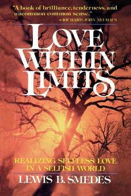 Book cover of Love Within Limits: Realizing Selfless Love in a Selfish World