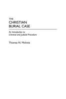 Book cover of The Christian Burial Case: An Introduction to Criminal and Judicial Procedure