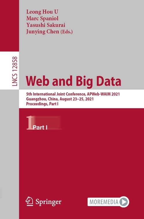 Web and Big Data: 5th International Joint Conference, APWeb-WAIM 2021, Guangzhou, China, August 23–25, 2021, Proceedings, Part I (Lecture Notes in Computer Science #12858)