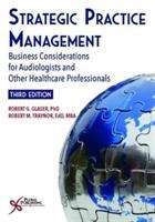 Strategic Practice Management: Business Considerations for Audiologists and Other Health Care Professionals