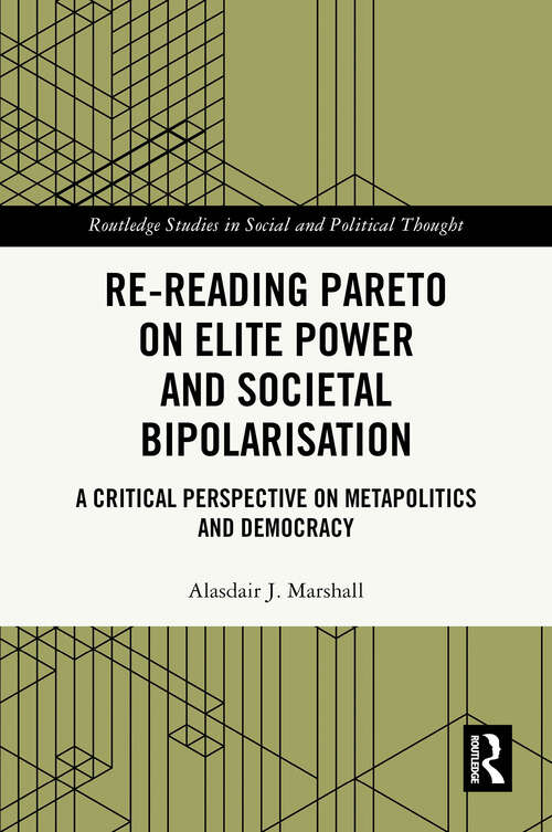 Book cover of Re-Reading Pareto on Elite Power and Societal Bipolarisation: A Critical Perspective on Metapolitics and Democracy (1) (Routledge Studies in Social and Political Thought)