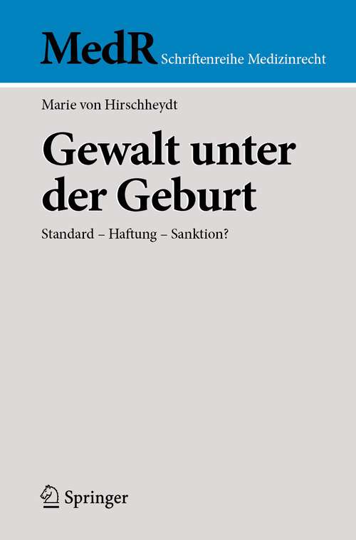 Book cover of Gewalt unter der Geburt: Standard - Haftung - Sanktion? (1. Aufl. 2023) (MedR Schriftenreihe Medizinrecht)