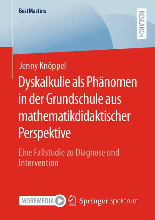 Book cover of Dyskalkulie als Phänomen in der Grundschule aus mathematikdidaktischer Perspektive: Eine Fallstudie zu Diagnose und Intervention (1. Aufl. 2022) (BestMasters)