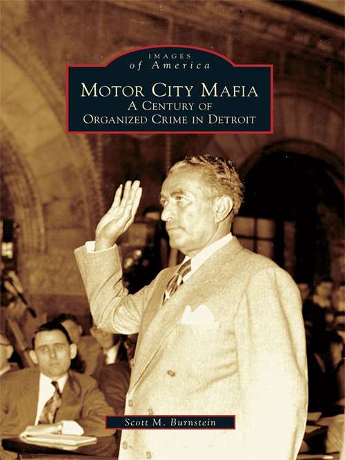 Book cover of Motor City Mafia: A Century of Organized Crime in Detroit