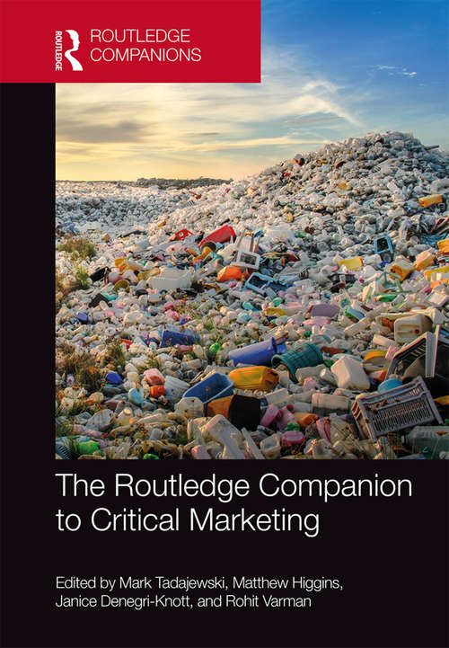 The Routledge Companion to Critical Marketing (Routledge Companions in Business, Management and Accounting)