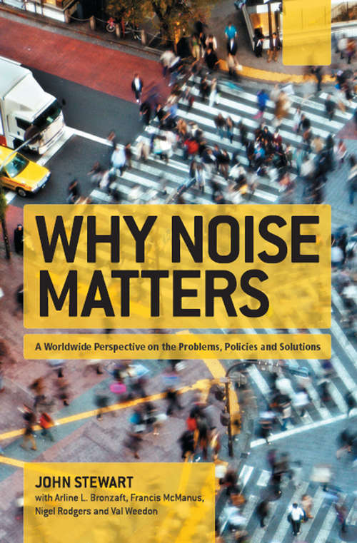 Book cover of Why Noise Matters: A Worldwide Perspective on the Problems, Policies and Solutions