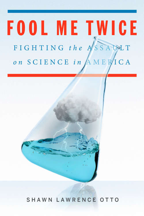 Book cover of Fool Me Twice: Fighting the Assault on Science in America