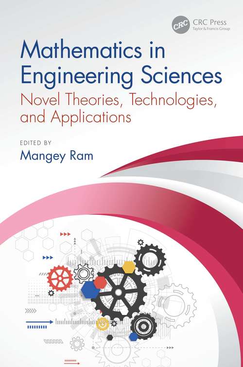 Mathematics in Engineering Sciences: Novel Theories, Technologies, and Applications (Mathematical Engineering, Manufacturing, and Management Sciences)